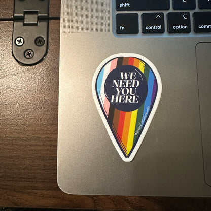 We Need You Here Progress Pride 3" Stickers | LGBTQ+ Pride Stickers