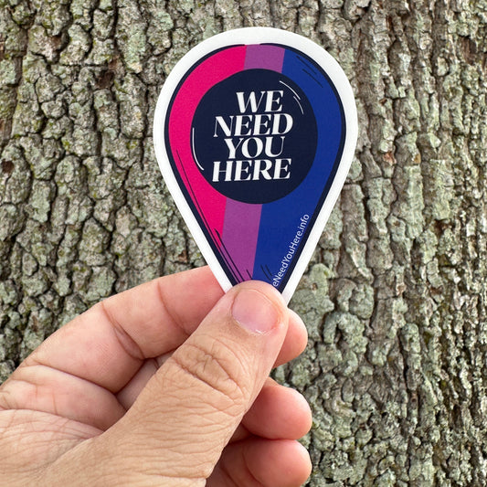 We Need You Here Bisexual Pride 3" Stickers | LGBTQ+ Pride Stickers