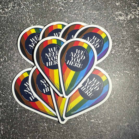 We Need You Here Stickers - Mega 10 Pack